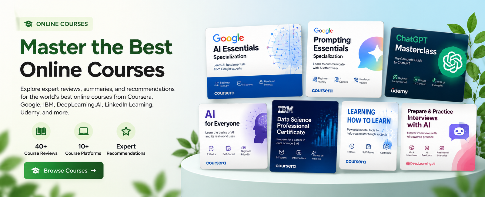 Learn the best online courses with expert reviews, summaries, and recommendations from Coursera, Google, IBM, Udemy, ChatGPT, and more.